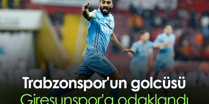 Trabzonspor'un golcüsü Giresunspor'a odaklandı