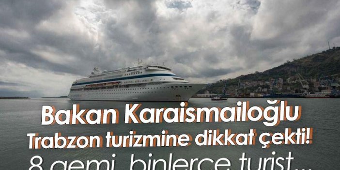 Bakan Karaismailoğlu Trabzon turizmine dikkat çekti!