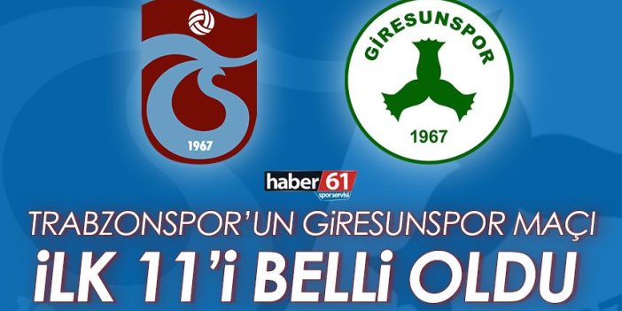 Trabzonspor'un Giresunspor maçı ilk 11'i belli oldu!