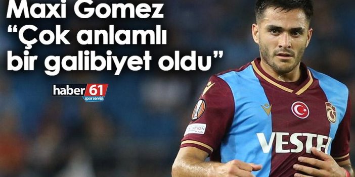 Trabzonspor'un yıldızı Maxi Gomez: Çok anlamlı bir galibiyet oldu