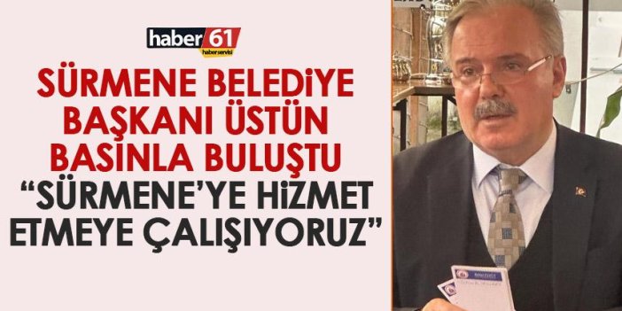 Trabzon'da Sürmene Belediye Başkanı Üstün icraatlarını anlattı: Hizmet etmeye çalışıyoruz