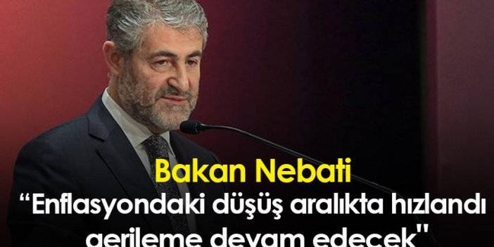 Bakan Nebati: "Enflasyondaki düşüş aralıkta hızlandı, gerileme devam edecek"