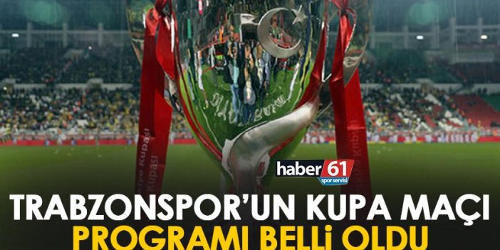 Trabzonspor'un kupa maçı programı belli oldu