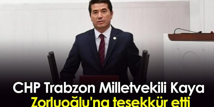 CHP Trabzon Milletvekili Kaya, Zorluoğlu'na teşekkür etti