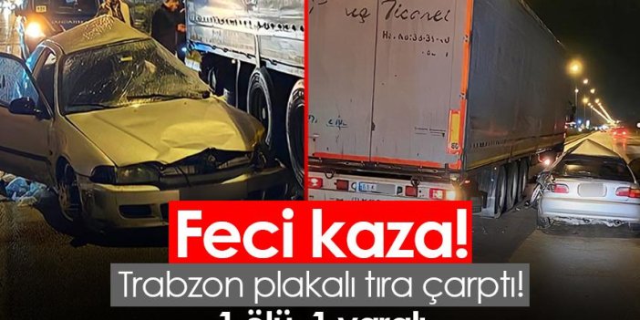Samsun'da feci kaza! Trabzon plakalı tıra çarptı! 1 ölü, 1 yaralı