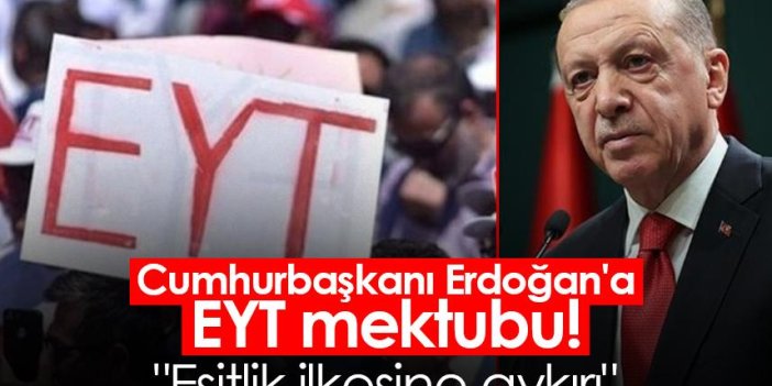 Cumhurbaşkanı Erdoğan'a EYT mektubu! "Eşitlik ilkesine aykırı"