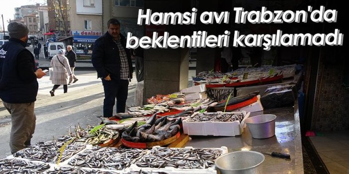 Hamsi avı Trabzon'da beklentileri karşılamadı