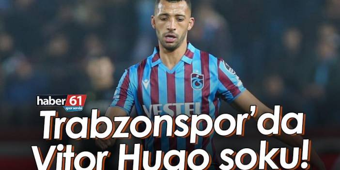 Trabzonspor’da Vitor Hugo şoku!
