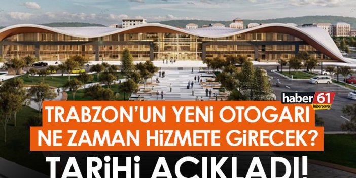 Trabzon’un yeni otogarının açılışı ne zaman olacak? Zorluoğlu açıkladı