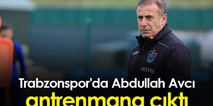 Trabzonspor'da Abdullah Avcı idmana çıktı