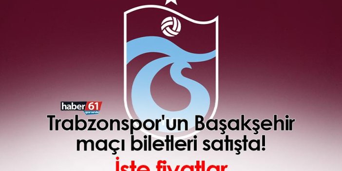 Trabzonspor'un Başakşehir maçı biletleri satışta! İşte fiyatlar