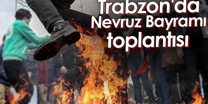 Trabzon'da Nevruz Bayramı toplantısı