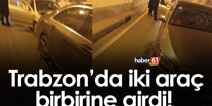Trabzon’da iki araç birbirine girdi! 1 yaralı