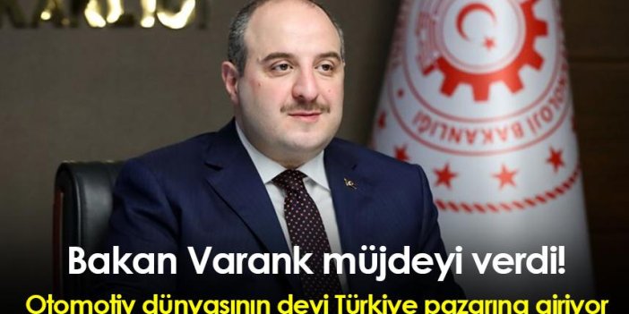 Bakan Varank müjdeyi verdi! Otomotiv dünyasının devi Türkiye pazarına giriyor