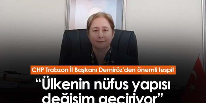 CHP İl Başkanı Nurcan Aşcı Demiröz: “Ülkenin nüfus yapısı değişim geçiriyor”