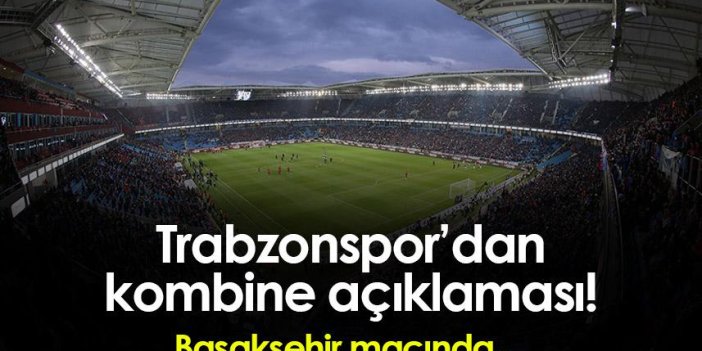 Trabzonspor’dan kombine açıklaması! Başakşehir maçında…