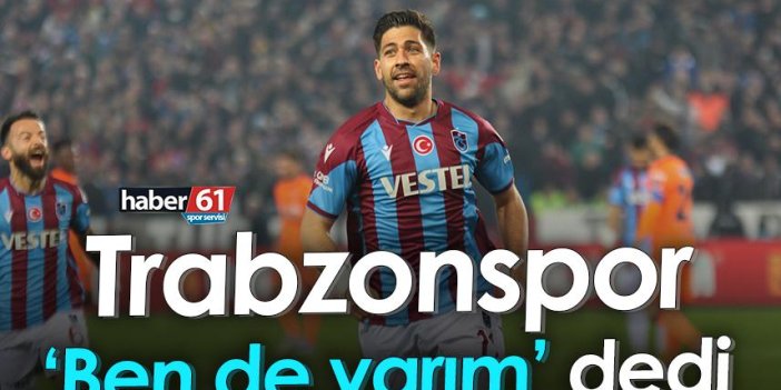 Trabzonspor ‘Ben de varım’ dedi
