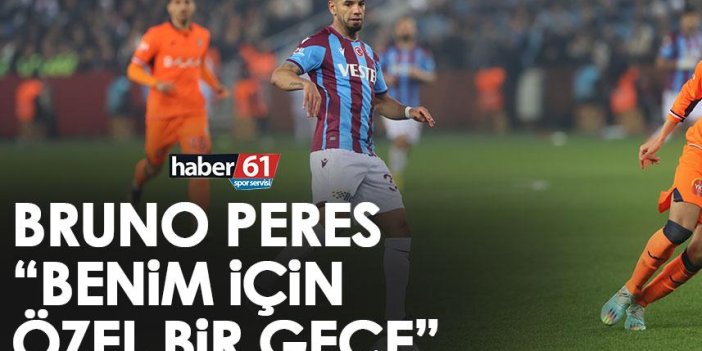 Trabzonspor'un yıldızı Peres "Benim için özel bir gece"