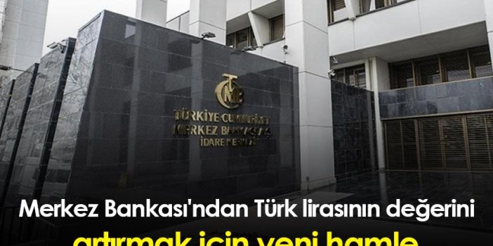 Merkez Bankası'ndan Türk lirasının değerini artırmak için yeni hamle