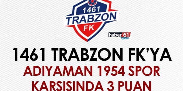 1461 Trabzon FK'ya Adıyaman 1954 Spor karşısında 3 puan