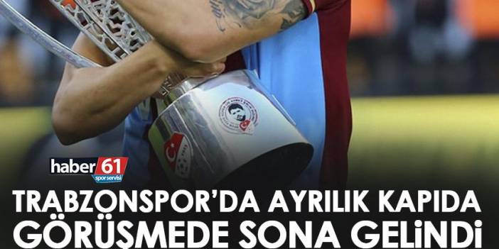 Trabzonspor’da ayrılık kapıda! Görüşmede sona gelindi