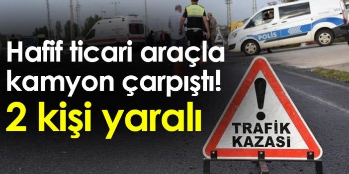 Samsun'da hafif ticari araçla kamyon çarpıştı! 2 Yaralı