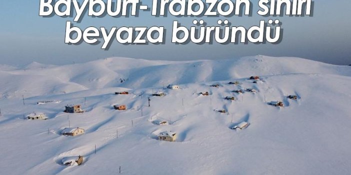 Bayburt-Trabzon sınırı beyaza büründü