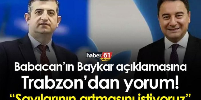 Babacan’ın Baykar açıklamasına Trabzon’dan yorum! “Sayılarının artmasını istiyoruz”