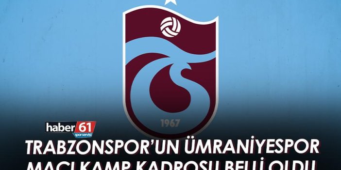 Trabzonspor'un Ümraniye kadrosu belli oldu