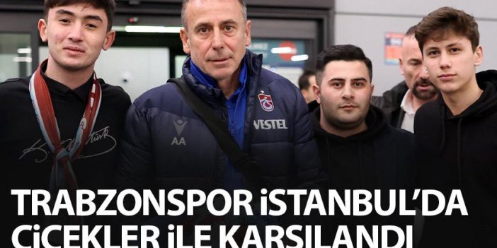 Trabzonspor istanbul'da çiçekler ile karşılandı