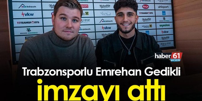 Trabzonsporlu Emrehan Gedikli imzayı attı