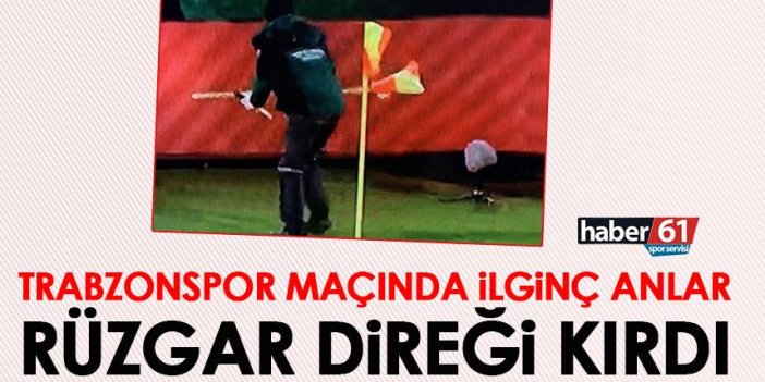 Trabzonspor maçında ilginç anlar! Rüzgar direği kırdı