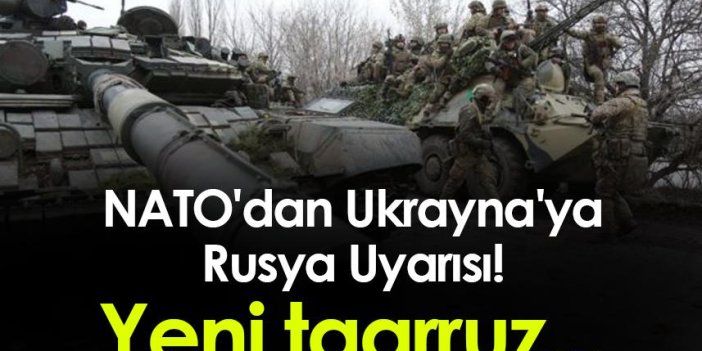 NATO'dan Ukrayna'ya Rusya Uyarısı! Yeni taarruz...