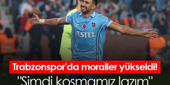 Trabzonspor'da moraller yükseldi! "Şimdi koşmamız lazım"