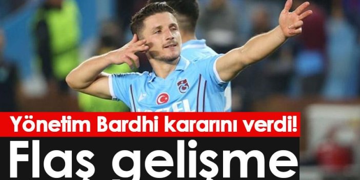 Trabzonspor'da Yönetim Bardhi kararını verdi! Flaş gelişme