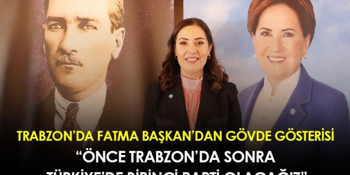 Trabzon'da Fatma Başkan'dan gövde gösterisi!