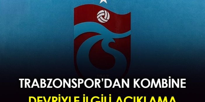 Trabzonspor'dan kombine devriyle ilgili açıklama!