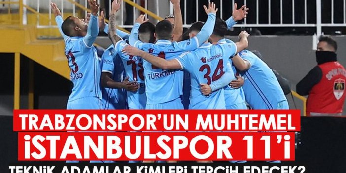 İşte Trabzonspor'un muhtemel İstanbulspor 11'i