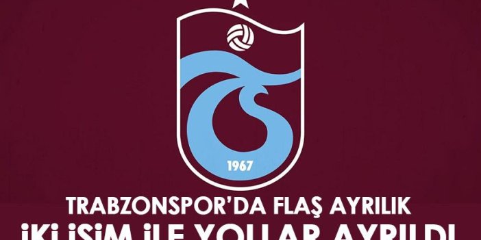 Trabzonspor’da flaş ayrılık! İki isim ile yollar ayrıldı