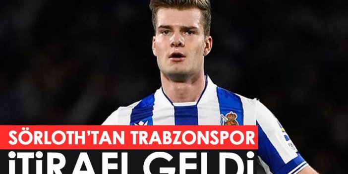 Sörloth'ta Trabzonspor itirafı