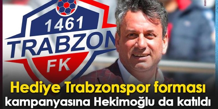 Hediye Trabzonspor forması kampanyasına Hekimoğlu da katıldı
