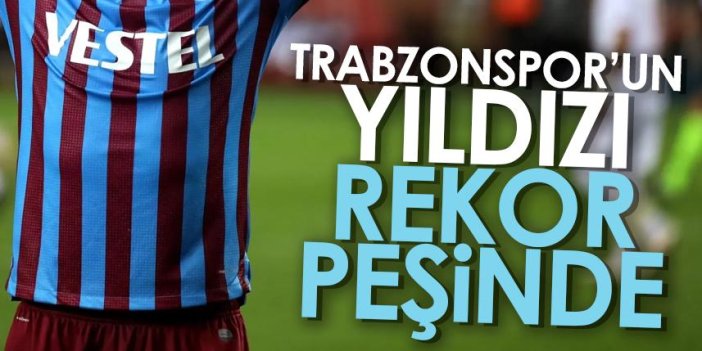Trabzonspor'un yıldızı rekor peşinde