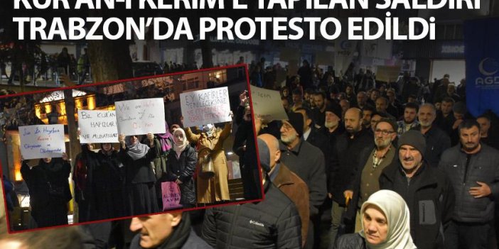 İsveç'te Kur'an-ı Kerim'in yakılması Trabzon'da protesto edildi