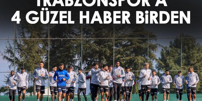 Trabzonspor’da 4 güzel haber birden