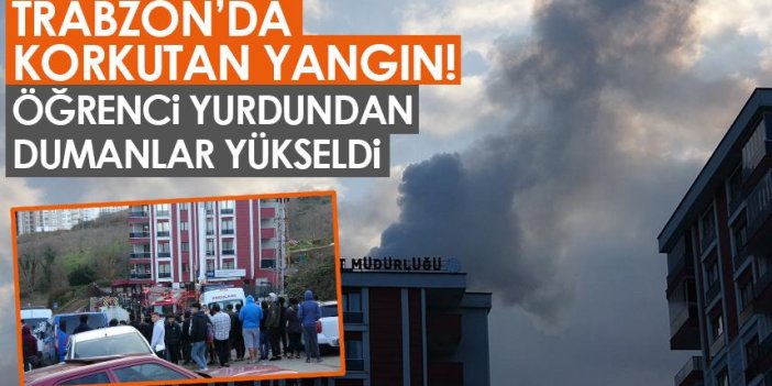 Trabzon'da öğrenci yurdunda korkutan yangın!