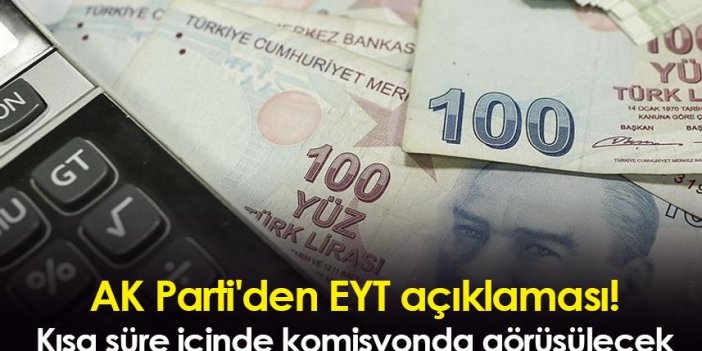 AK Parti'den EYT açıklaması: Kısa süre içinde komisyonda görüşülecek