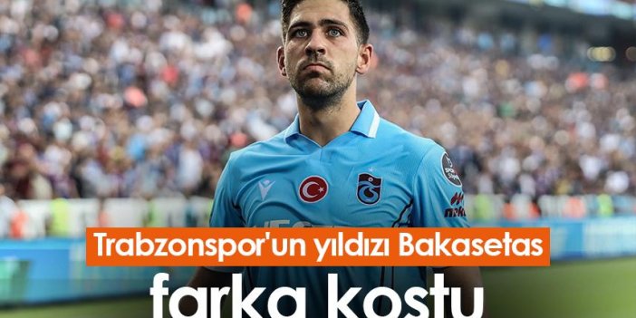 Trabzonspor'un yıldızı Bakasetas farka koştu