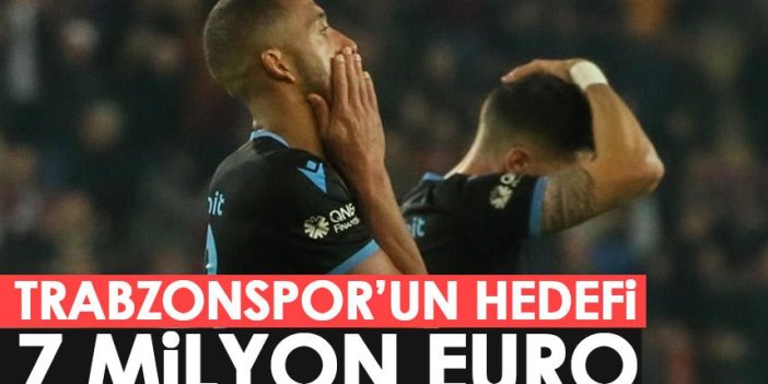 Trabzonspor’un hedefi 7 Milyon Euro