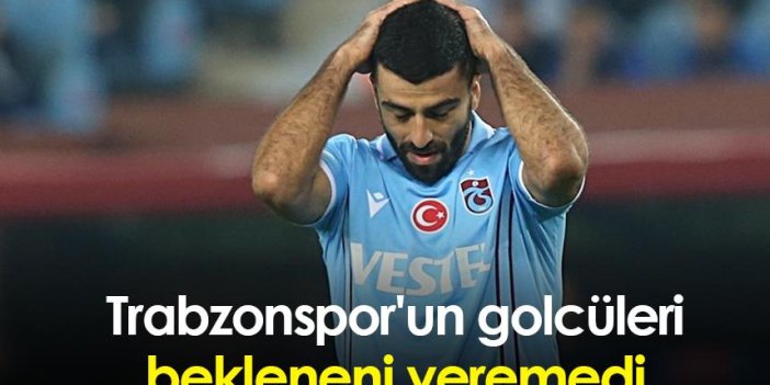Trabzonspor'un golcüleri bekleneni veremedi