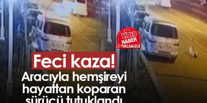 Rize'de feci kaza! Aracıyla hemşireyi hayattan koparan sürücü tutuklandı